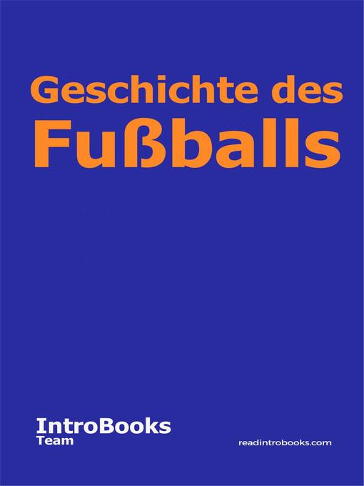 Title details for Geschichte des Fußballs by IntroBooks Team - Available